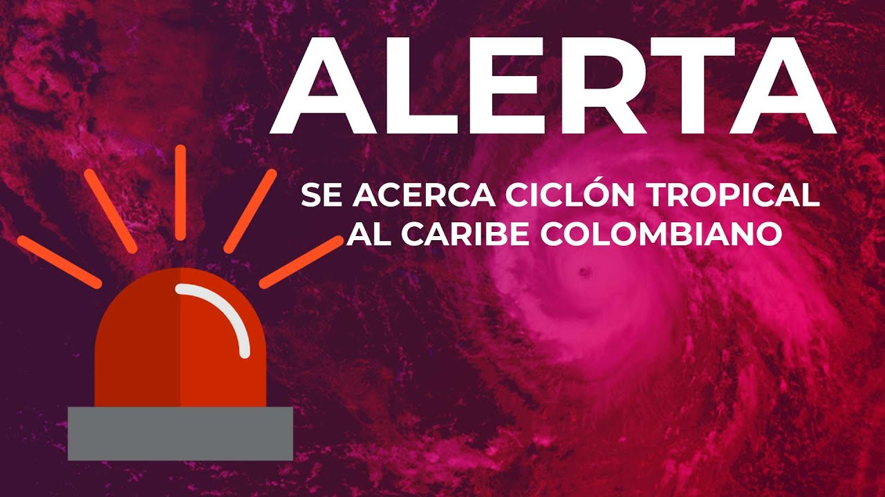 Alerta: se acerca ciclón tropical que tocará la costa caribe colombiana Alerta: se acerca ciclón tropical que tocará la costa caribe colombiana